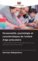 Personnalité, psychologie et caractéristiques de l'enfant d'âge préscolaire