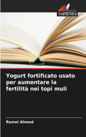 Yogurt fortificato usato per aumentare la fertilità nei topi muli