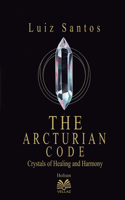 Arcturian Code - Crystals of Healing and Harmony