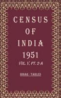 Census of India 1951: Bihar - (Economic Tables) Volume Book 19 Vol. V, Pt. 2-B [Hardcover]