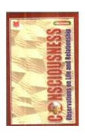 Consciousness:J Krishnamurti`s Observations On Life And Relationship