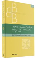 Hebreos y Cartas Catolicas: Santiago, 1 y 2 Pedro, Judas, 1, 2 y 3 Juan
