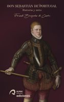 Don Sebastian de Portugal: Historia y mito