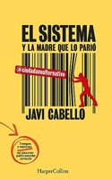 El sistema y la madre que lo pario. Las trampas y mentiras del discurso politicamente correcto (Spanish Edition)