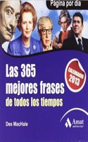 Las 365 mejores frases de todos los tiempos: CALENDARIO 2013 (Spanish Edition)
