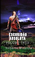 Escuridao Absoluta: Volume Tres