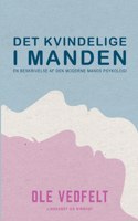 Det kvindelige i manden. En beskrivelse af den moderne mands psykologi