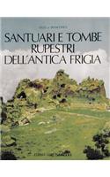 Santuari E Tombe Rupestri Dell'antica Frigia: E Un'indagine Sulle Tombe Della Licia(Mediaevalia)