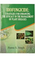 Biofungicide: Strategies for Enhancing The Efficacy in the management of Plant Diseases