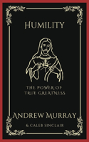 Humility: The Power of True Greatness (Grapevine Press)