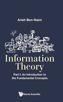 Information Theory - Part I: An Introduction To The Fundamental Concepts: Part I: An Introduction to the Fundamental Concepts(English)