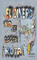 El Dinero ¡No Se Gasta! ¡Rota!
