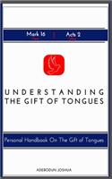 Understanding the Gift of Tongues: Personal Handbook on the Gift of Tongues