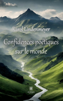 Confidences poétiques sur le monde
