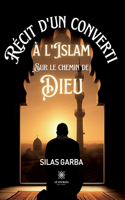 Récit d'un converti à l'islam sur le chemin de Dieu