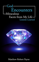 God Encounters: Miraculous Facets of My life Lessons Learned