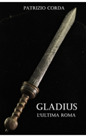Gladius. L'ultima Roma