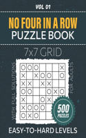 No Four In A Row Puzzle Book For Adults: 500 Mind-Engaging Puzzles, 7x7 Grid Challenges, Boost Your Logic Skills With Easy To Hard Difficulty Levels, Full Solutions Included, Vol 01