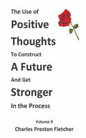 Use of Positive Thoughts to Construct a Future and get Stronger in the Process: Living Our Lives with Passion & Enthusiasm