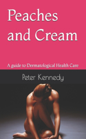 Peaches and Cream: A guide to Dermatological Health Care