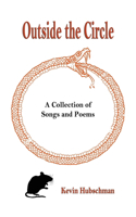 Outside The Circle: A Collection of Songs and Poems