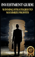 Investment Guide: Winning Strategies to Maximize Profits