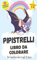 Pipistrelli Libro da Colorare: Libro da Colorare Pipistrelli per Ragazzi, Ragazze e Bambini dai 4 agli 8 Anni in su