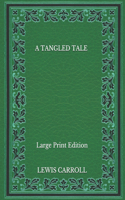 A Tangled Tale - Large Print Edition