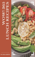 Wow! 365 Lunch Recipes: Keep Calm and Try Lunch Cookbook