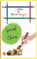 Livre de Coloriage - Spécial "Chiens": Cahier de Coloriage pour enfants à partir de 3 ans - Coloriages de Chiens de Différentes Races, Parfait pour Occuper les Enfants et Développer leur 