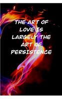 The Art of Love Is Largely the Art of Persistence