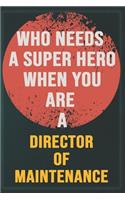 Who Needs A Super Hero When You Are A Director of Maintenance