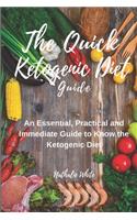 The Quick Ketogenic Diet Guide: An essential, practical and immediate guide to know the Ketogenic Diet