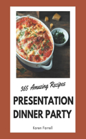 365 Amazing Presentation Dinner Party Recipes: Keep Calm and Try Presentation Dinner Party Cookbook