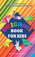 Origami Book For Kids: Learn How To Create Easy Origami Animals Step By Step(1 Lizeth Smith Origami)