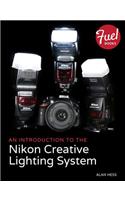 Introduction to the Nikon Creative Lighting System, An