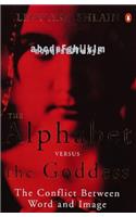 The Alphabet Versus the Goddess: The Conflict Between Word and Image