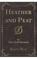 Heather and Peat (Classic Reprint)
