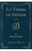 En Tierra de Santos: Novela (Classic Reprint)