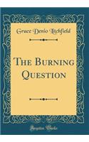 The Burning Question (Classic Reprint)