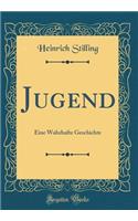 Jugend: Eine Wahrhafte Geschichte (Classic Reprint)