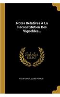 Notes Relatives À La Reconstitution Des Vignobles...