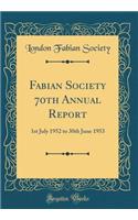 Fabian Society 70th Annual Report: 1st July 1952 to 30th June 1953 (Classic Reprint)