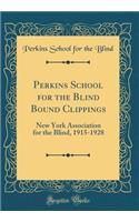 Perkins School for the Blind Bound Clippings: New York Association for the Blind, 1915-1928 (Classic Reprint)