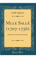 Mlle SallÃ© (1707-1756): D'AprÃ¨s Des Documents InÃ©dits (Classic Reprint)