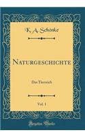 Naturgeschichte, Vol. 1: Das Tierreich (Classic Reprint)