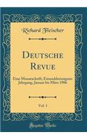 Deutsche Revue, Vol. 1: Eine Monatschrift; Einunddreissigster Jahrgang, Januar Bis MÃ¤rz 1906 (Classic Reprint)