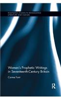 Women?s Prophetic Writings in Seventeenth-Century Britain