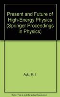 Present and Future of High-Energy Physics (Springer Proceedings in Physics)