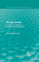 The Big Smoke (Routledge Revivals): A History of Air Pollution in London Since Medieval Times